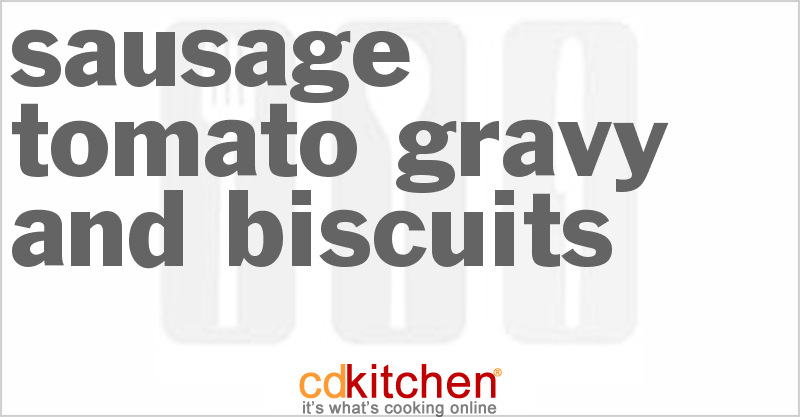 Sausage Tomato Gravy and Biscuits - CDKitchen.com