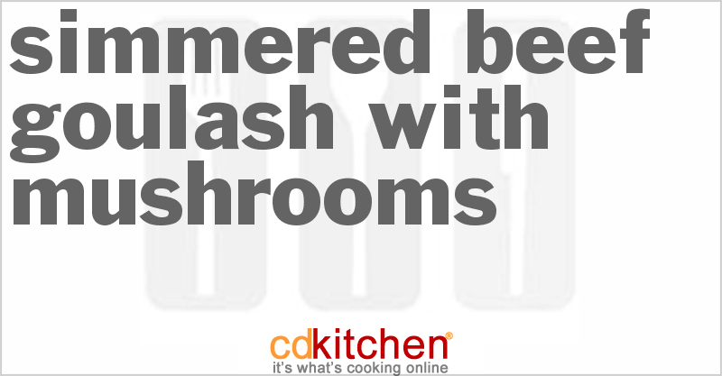 Simmered Beef Goulash With Mushrooms - CDKitchen.com