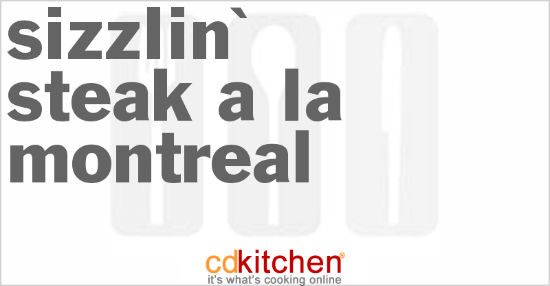 Sizzlin' Steak A La Montreal - CDKitchen.com