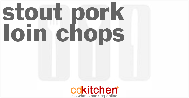 Stout Pork Loin Chops - CDKitchen.com