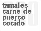 recipe for tamales - carne de puerco cocido