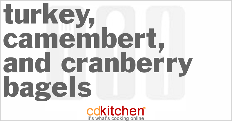 Turkey, Camembert, And Cranberry Bagels - CDKitchen.com