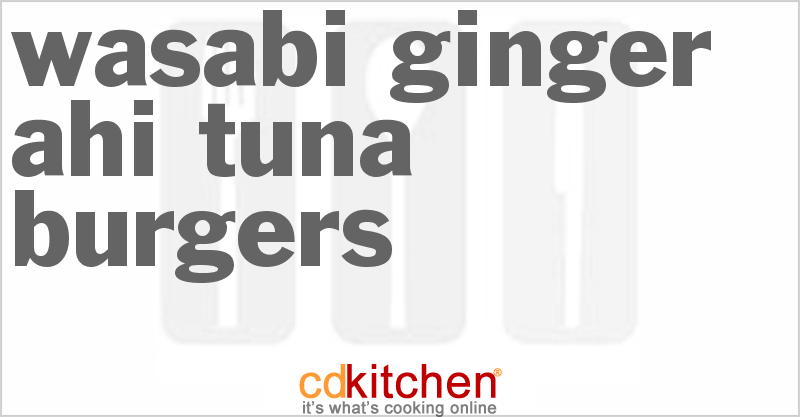 Wasabi Ginger Ahi Tuna Burgers - CDKitchen.com