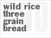 recipe for wild rice-three grain bread