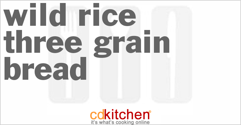 Wild Rice-Three Grain Bread - CDKitchen.com