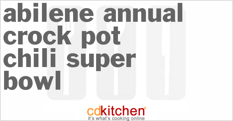 Abilene Annual Chili Super Bowl - CDKitchen.com