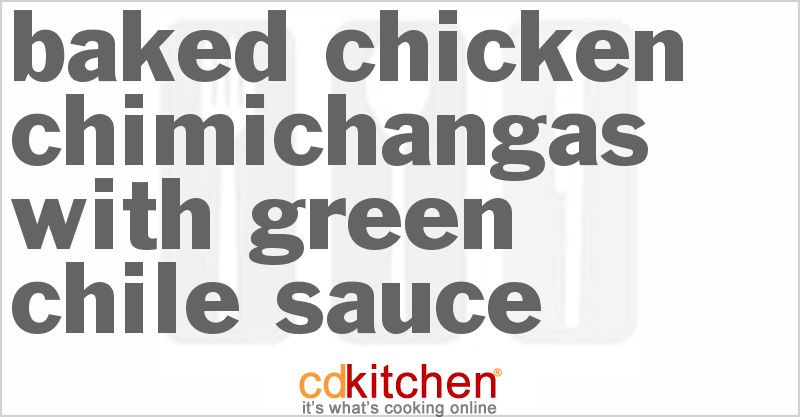 Baked Chicken Chimichangas With Green Chile Sauce - CDKitchen.com