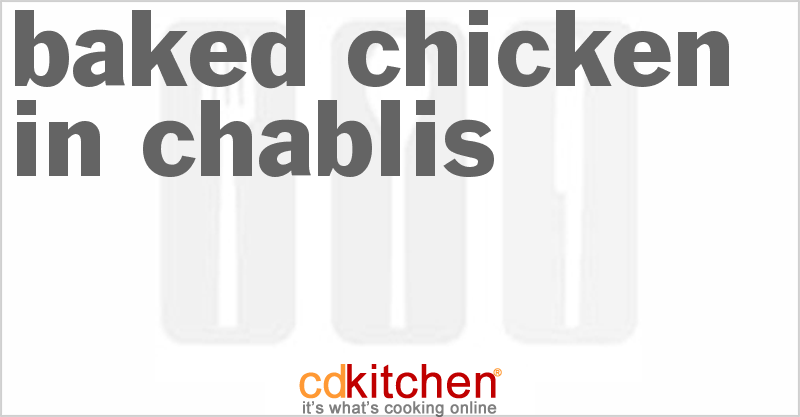 Baked Chicken In Chablis - CDKitchen.com