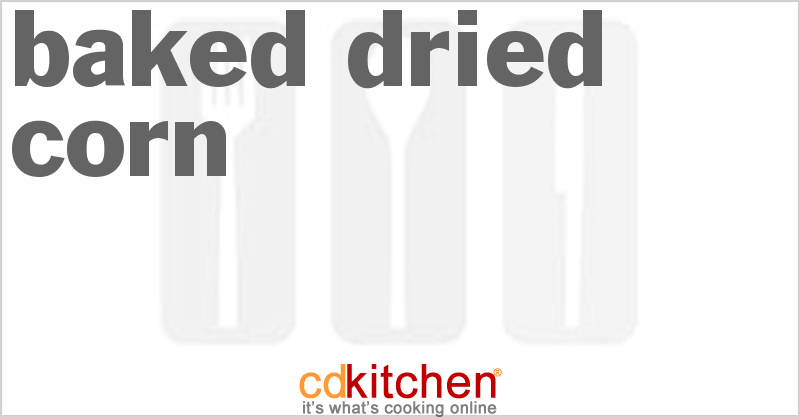 Baked Dried Corn - CDKitchen.com