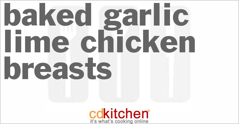 Baked Garlic-Lime Chicken Breasts - CDKitchen.com