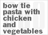 recipe for bow tie pasta with chicken and vegetables