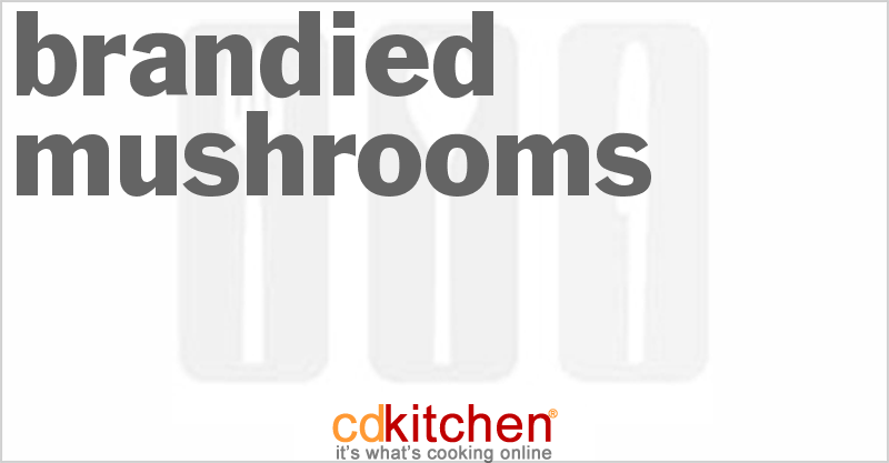 Brandied Mushrooms - CDKitchen.com