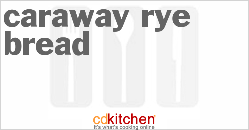 Caraway Rye Bread - CDKitchen.com