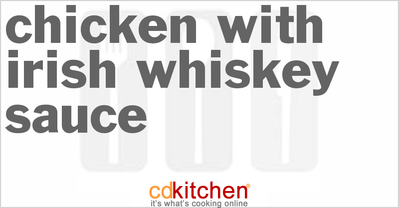 Chicken With Irish Whiskey Sauce - CDKitchen.com