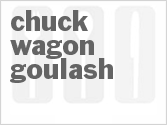 recipe for chuck wagon goulash