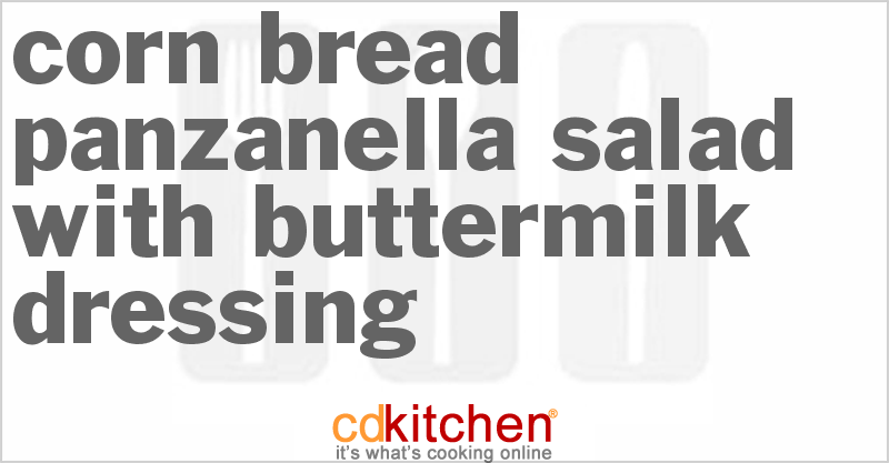 Corn Bread Panzanella Salad With Buttermilk Dressing - CDKitchen.com