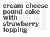 recipe for cream cheese pound cake with strawberry topping