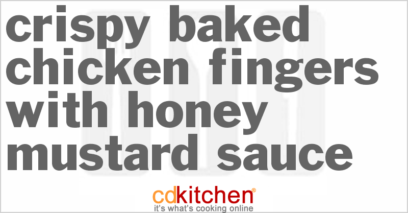 Crispy Baked Chicken Fingers with Honey Mustard Sauce - CDKitchen.com
