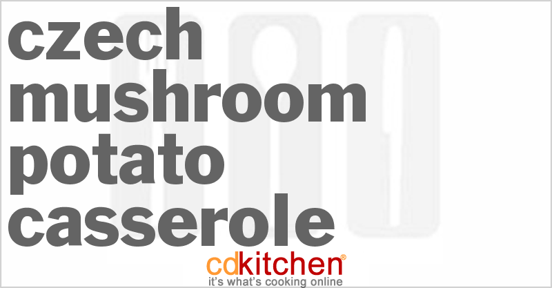 Czech Mushroom Potato Casserole - CDKitchen.com