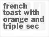 recipe for french toast with orange and triple sec