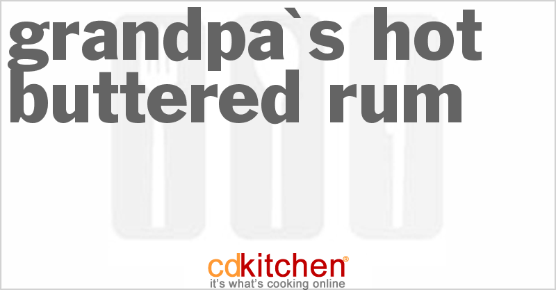 Grandpa's Hot Buttered Rum - CDKitchen.com