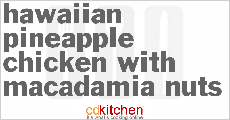 Hawaiian Pineapple Chicken With Macadamia Nuts - CDKitchen.com