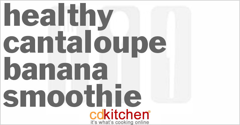 Healthy Cantaloupe Banana Smoothie - CDKitchen.com