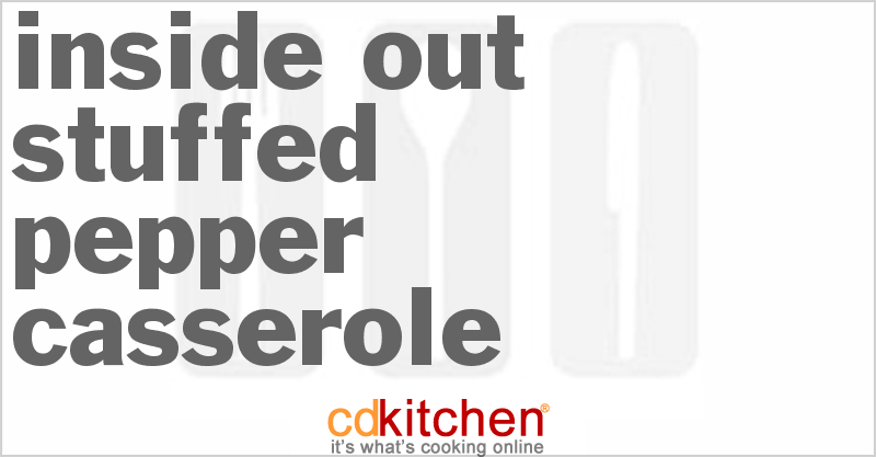 Inside Out Stuffed Pepper Casserole - CDKitchen.com