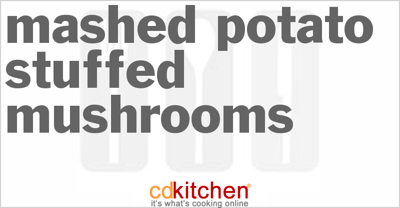 Mashed Potato Stuffed Mushrooms - CDKitchen.com