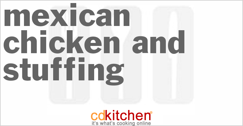 Mexican Chicken And Stuffing - CDKitchen.com