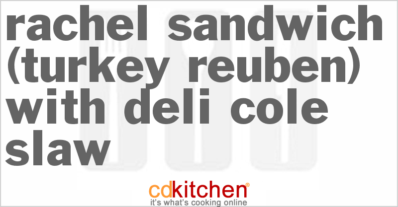 Rachel Sandwich (Turkey Reuben) With Deli Cole Slaw - CDKitchen.com