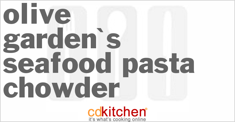 Olive Garden's Seafood Pasta Chowder - CDKitchen.com