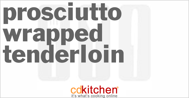 Prosciutto Wrapped Tenderloin - CDKitchen.com