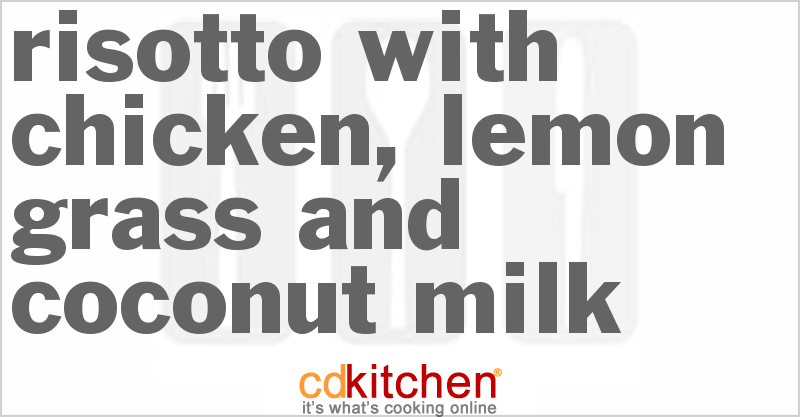 Risotto With Chicken, Lemon Grass And Coconut Milk - CDKitchen.com