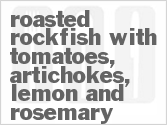 recipe for roasted rockfish with tomatoes, artichokes, lemon and rosemary