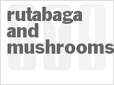 recipe for rutabaga and mushrooms