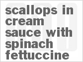 recipe for scallops in cream sauce with spinach fettuccine