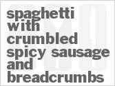 recipe for spaghetti with crumbled spicy sausage and breadcrumbs