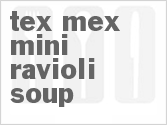 recipe for tex-mex mini ravioli soup