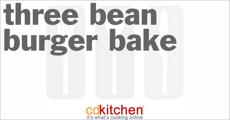 Three Bean Burger Bake - CDKitchen.com