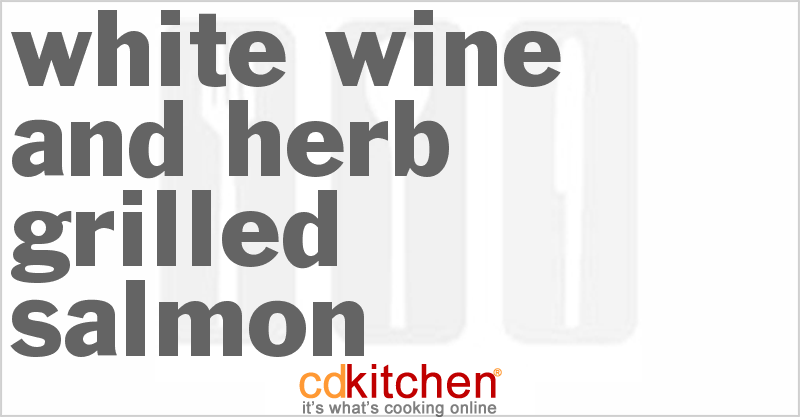 White Wine And Herb Grilled Salmon - CDKitchen.com