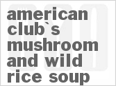 recipe for american club's mushroom and wild rice soup