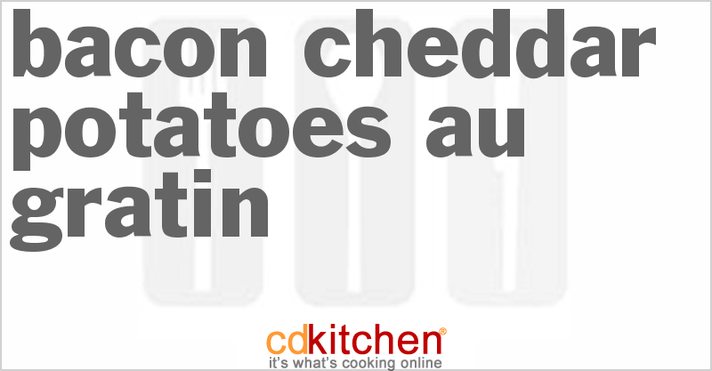 Bacon Cheddar Potatoes Au Gratin - CDKitchen.com