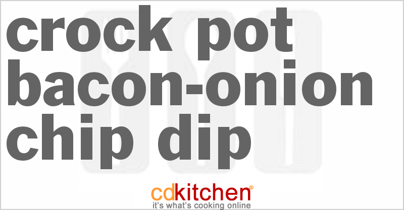 Bacon-Onion Chip Dip - CDKitchen.com
