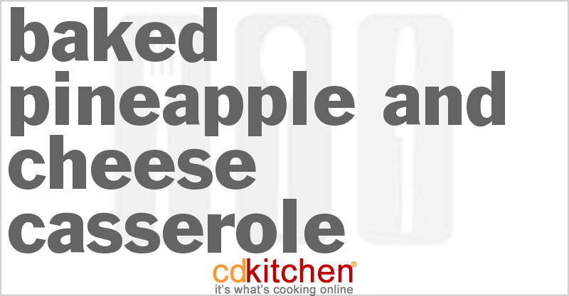 Baked Pineapple And Cheese Casserole - CDKitchen.com
