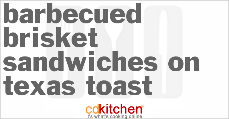 Barbecued Brisket Sandwiches On Texas Toast - CDKitchen.com