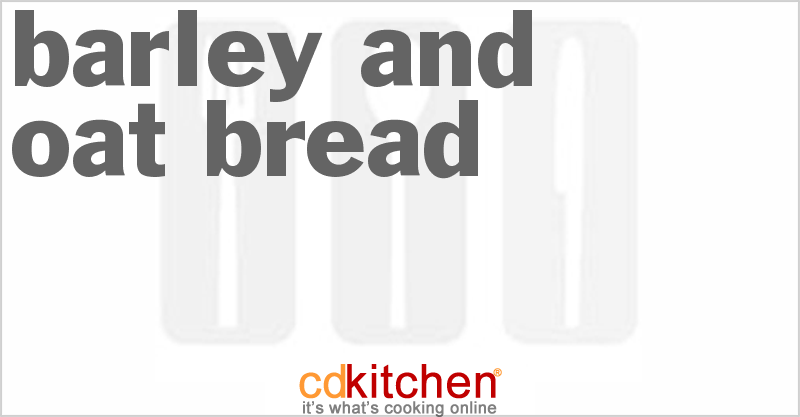 Barley And Oat Bread - CDKitchen.com