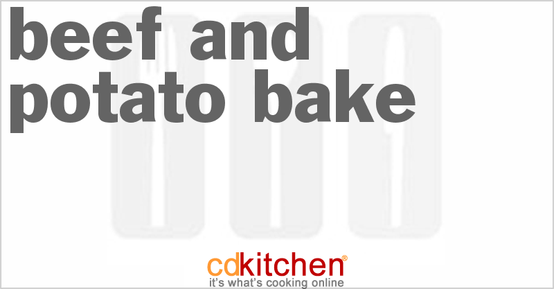 Beef and Potato Bake - CDKitchen.com