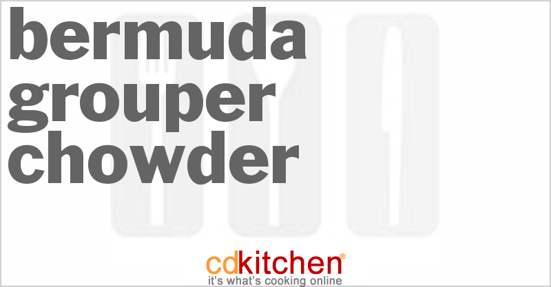 Bermuda Grouper Chowder - CDKitchen.com