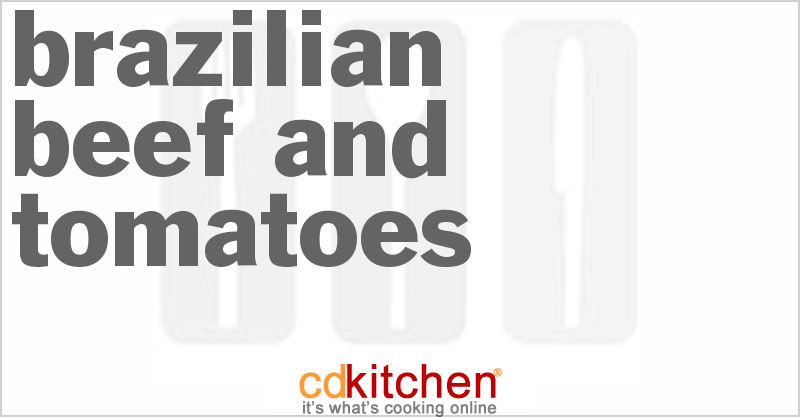Brazilian Beef And Tomatoes - CDKitchen.com
